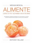 Alimente care &icirc;ţi pot schimba viaţa &icirc;n bine (Medium Medical) - Paperback brosat - Anthony William - Adevăr divin