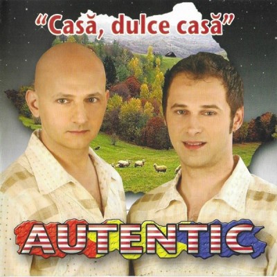 Autentic - Casă, Dulce Casă, CD foto