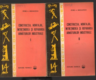 C8797 CONSTRUCTIA, MONTAJUL, INTRETINEREA REPARAREA ARMATURILOR INDUSTRIALE 2VOL foto