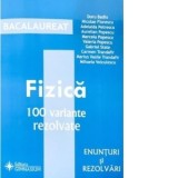Bacalaureat Fizica. 100 variante rezolvate