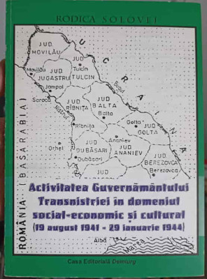 ACTIVITATEA GUVERNAMANTULUI TRANSNISTRIEI IN DOMENIUL SOCIAL-ECONOMIC SI CULTURAL (19 AUGUST 1941 - 29 IANU-238809 foto