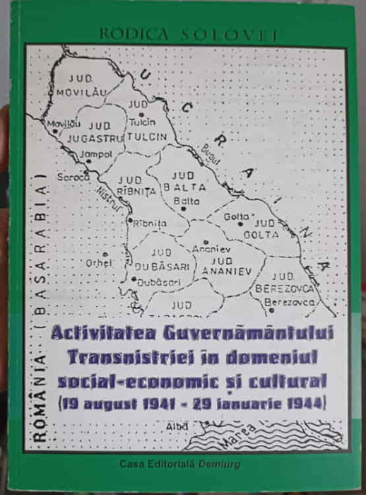 ACTIVITATEA GUVERNAMANTULUI TRANSNISTRIEI IN DOMENIUL SOCIAL-ECONOMIC SI CULTURAL (19 AUGUST 1941 - 29 IANUARIE
