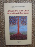 ALEXANDRU IOAN CUZA DOMNITORUL ROMANIEI - NICOLETA RACIKOVSKI
