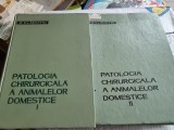 PATOLOGIA CHIRURGICALA A ANIMALELOR DOMESTICE , VOLUMELE I - II de O. VLADUTIU , 1962 - .