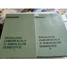 PATOLOGIA CHIRURGICALA A ANIMALELOR DOMESTICE , VOLUMELE I - II de O. VLADUTIU , 1962 - .