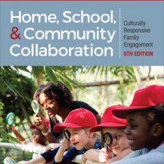 Home, School, and Community Collaboration: Culturally Responsive Family Engagement