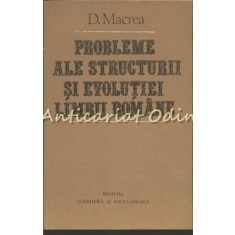 Probleme Ale Structurii Si Evolutiei Limbii Romane - D. Macrea