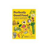 Perfectly Good Food: A Totally Achievable Zero Waste Approach to Home Cooking