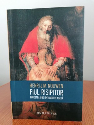 Henri J. M. Nouwen, Fiul risipitor. Povestea unei &amp;icirc;ntoarceri acasă foto