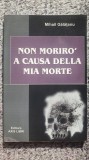 Non Moriro A causa della mia morte, Mihai Galatanu, 2013, 58 pag