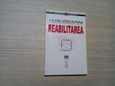 REABILITAREA - Silviu Craciunas - Editura Vremea, 2000, 195 p. foto