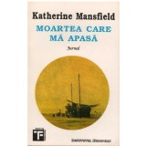 Katherine Mansfield - Moartea care ma apasa - Jurnal - 123093