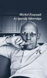 Az igazs&aacute;g b&aacute;tors&aacute;ga - Michel Foucault