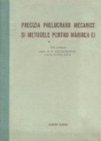 Precizia prelucrarii mecanice si metodele pentru marirea ei (traducere din limba rusa)