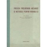 Precizia prelucrarii mecanice si metodele pentru marirea ei (traducere din limba rusa)