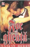 Foc si gheata - Maxine Barry, Editura Miron, Colectia Scarlet, Roman Strain, Editie Veche, 1996