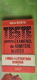 LIMBA SI LITERATURA ROMANA II TESTE PENTRU EXAMENUL DE ADMITERE LA LICEU , RODICA OLIVOTTO , EDITURA ARA .