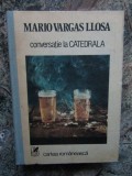 Mario Vargas Llosa - Conversatie la catedrala (1988, editie cartonata)