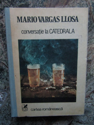 Mario Vargas Llosa - Conversatie la catedrala (1988, editie cartonata) foto