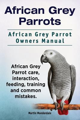 African Grey Parrots. African Grey Parrot Owners Manual. African Grey Parrot Care, Interaction, Feeding, Training and Common Mistakes. foto