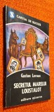 Secretul marelui Loustalot - Gaston Leroux * ed. Minerva * Cartea de succes 1992