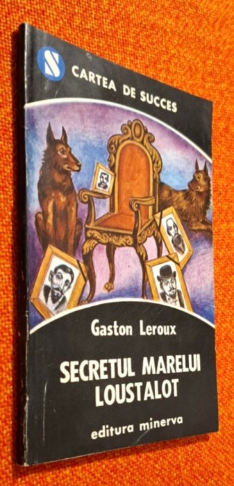 Secretul marelui Loustalot - Gaston Leroux * ed. Minerva * Cartea de succes 1992