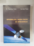 SPIONAJUL HIGH-TECH SI AFACERILE - DR. FRANCISC TOBA, DANIELA TOBA - dedicatie