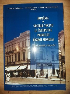 Romania si statele vecine la inceputul Primului Razboi Mondial- Florin Solomon, Andrei Cusco