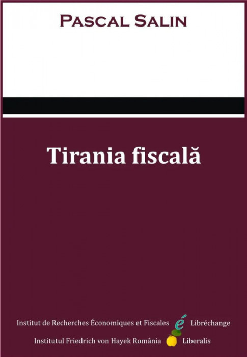Tirania fiscala - Pascal Salin