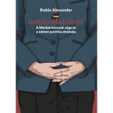 Hatalomalkony - A Merkel-korszak v&eacute;ge &eacute;s a n&eacute;met politika dr&aacute;m&aacute;ja - Robin Alexander