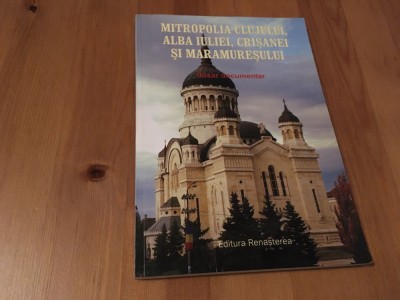 INFIINTAREA MITROPOLIEI CLUJULUI, ALBA IULIEI, CRISANEI SI MARAMURESULUI- DOSAR foto