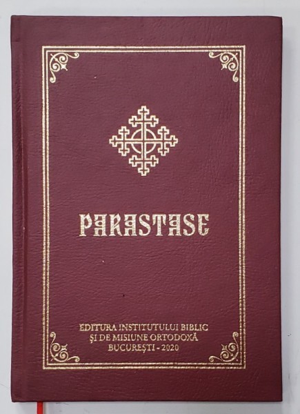 PARASTASE , publicata cu binecuvantare P.F. DANIEL , PATRIARHUL B.O.R , 2020