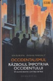 Ian Buruma - Occidentalismul. Razboiul impotriva Occidentului. O scurta istorie