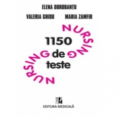 1150 de teste Nursing - Elena Dorobantu, Maria Zamfir, Valeria Ghidu