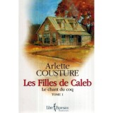 Arlette Cousture - Les filles de Caleb - Le chant du coq - Tome 1 - 120400