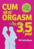 Cum sa ai orgasm in 3,5 pasi - Liviu Alexa, Mega, 2021, 179 pagini, brosata - Stare Foarte Buna