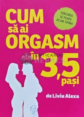 Cum sa ai orgasm in 3,5 pasi - 2021 - Liviu Alexa (L244) foto