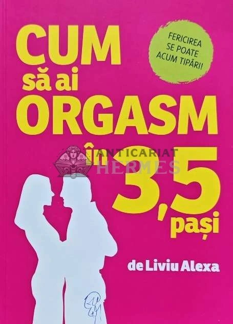 Cum sa ai orgasm in 3,5 pasi - 2021 - Liviu Alexa (L244)