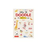 How to Doodle: The Complete Guide (with Over 2000 Drawings)