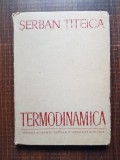 Serban Titeica - Termodinamica (1982, editie cartonata)