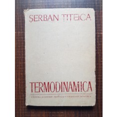 Serban Titeica - Termodinamica (1982, editie cartonata)