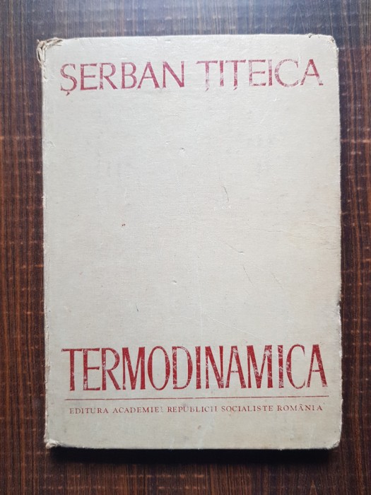 Serban Titeica - Termodinamica (1982, editie cartonata)