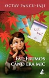 Fat-Frumos cand era mic - Octav Pancu Iasi - Editura Agora