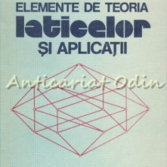 Elemente De Teoria Laticelor Si Aplicatii - Agneta Vescan