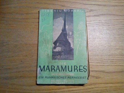 DIE MARAMURES - Ein Rumanisches Kerngebiet - Tiberiu Morariu - 1942, 95 p. foto