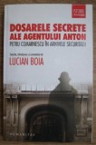 Dosarele secrete ale agentului Anton Pentru Comarnescu in arhivele securitatii Lucian Boia (ed.)