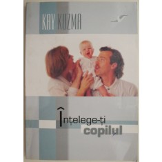 Intelege-ti copilul &ndash; Kay Kuzma