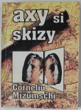 AXY SI SKIZY de CORNELIU MIZUMSCHI , 1995, DEDICATIE *