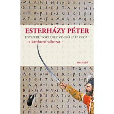 Egyszerű t&ouml;rt&eacute;net vessző sz&aacute;z oldal - a kardoz&oacute;s v&aacute;ltozat - - Esterh&aacute;zy P&eacute;ter