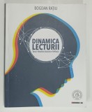 DINAMICA LECTURII , TEORII - MODELE DIDACTICE - REFLECTII de BOGDAN RATIU , 2019 ,. DEDICATIE *